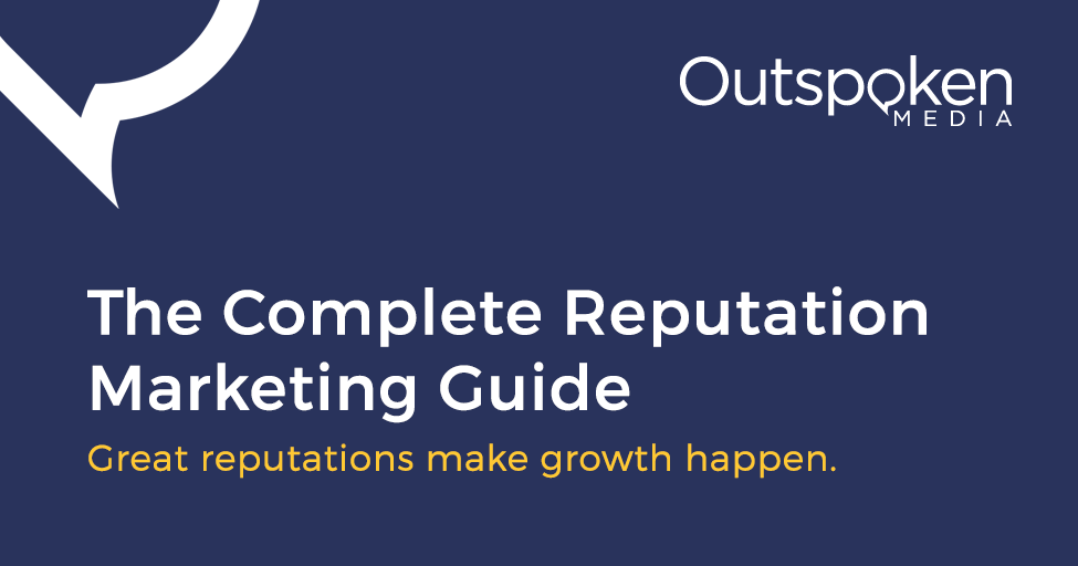 The Complete Reputation Marketing Guide | Outspoken Media